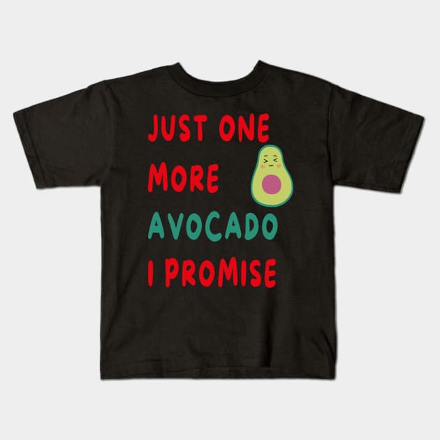 Just One More Avocado I Promise Kids T-Shirt by artbypond